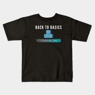 Closing 101-Back to basics Kids T-Shirt